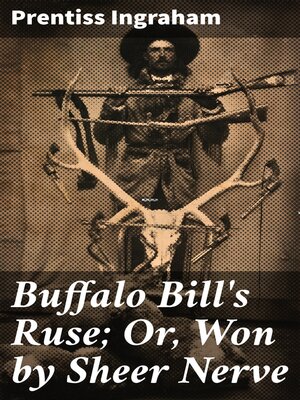 cover image of Buffalo Bill's Ruse; Or, Won by Sheer Nerve